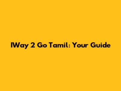IWay 2 Go Tamil: Your Guide