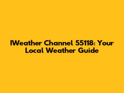 IWeather Channel 55118: Your Local Weather Guide