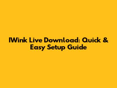 IWink Live Download: Quick & Easy Setup Guide