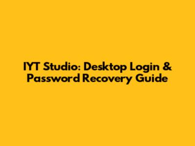 IYT Studio: Desktop Login & Password Recovery Guide