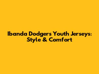 Ibanda Dodgers Youth Jerseys: Style & Comfort