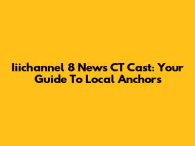 Iiichannel 8 News CT Cast: Your Guide To Local Anchors