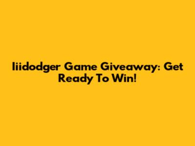 Iiidodger Game Giveaway: Get Ready To Win!