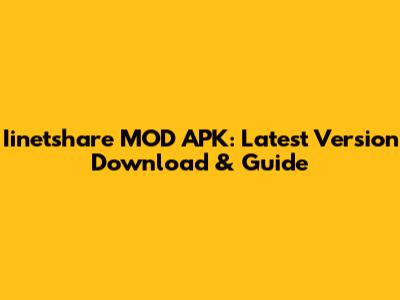 Iinetshare MOD APK: Latest Version Download & Guide