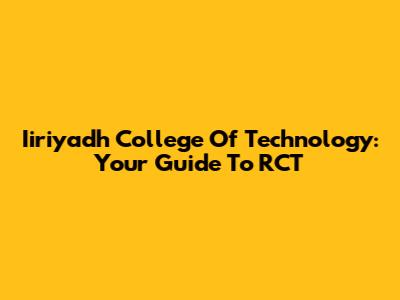 Iiriyadh College Of Technology: Your Guide To RCT
