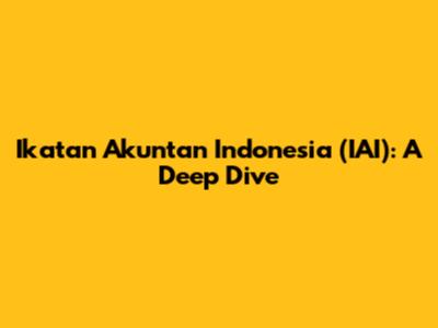Ikatan Akuntan Indonesia (IAI): A Deep Dive