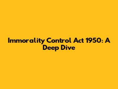 Immorality Control Act 1950: A Deep Dive