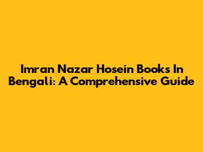 Imran Nazar Hosein Books In Bengali: A Comprehensive Guide