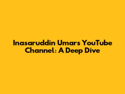 Inasaruddin Umar's YouTube Channel: A Deep Dive