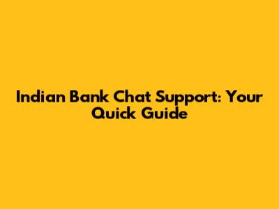 Indian Bank Chat Support: Your Quick Guide