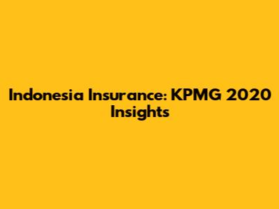 Indonesia Insurance: KPMG 2020 Insights