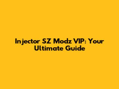 Injector SZ Modz VIP: Your Ultimate Guide