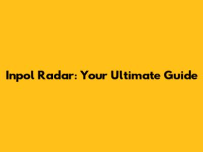 Inpol Radar: Your Ultimate Guide