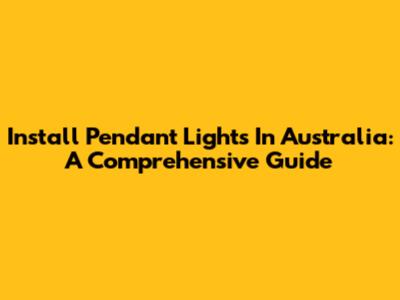 Install Pendant Lights In Australia: A Comprehensive Guide
