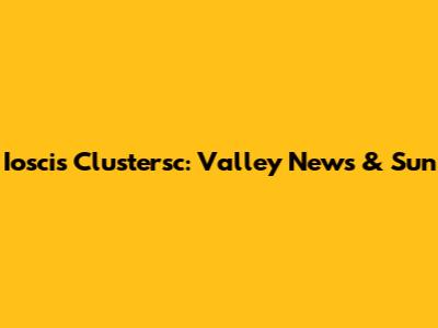 Ioscis Clustersc: Valley News & Sun