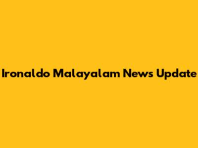 Ironaldo Malayalam News Update