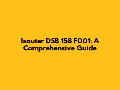 Isauter DSB 158 F001: A Comprehensive Guide