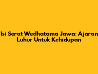 Isi Serat Wedhatama Jawa: Ajaran Luhur Untuk Kehidupan