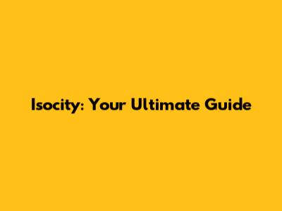 Isocity: Your Ultimate Guide