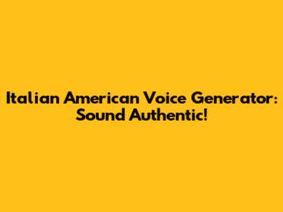 Italian American Voice Generator: Sound Authentic!