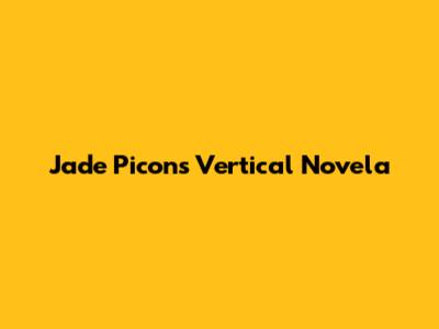 Jade Picon's Vertical Novela