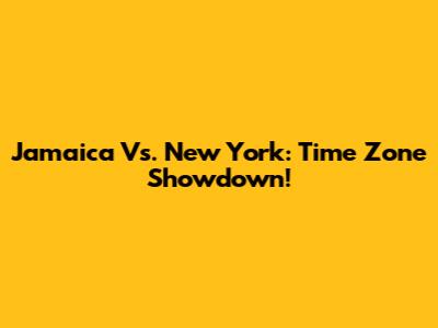 Jamaica Vs. New York: Time Zone Showdown!
