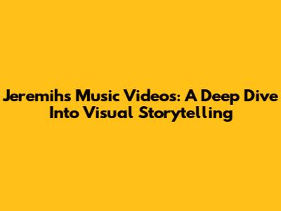 Jeremih's Music Videos: A Deep Dive Into Visual Storytelling