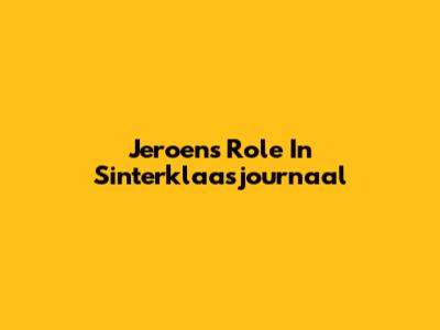 Jeroen's Role In Sinterklaasjournaal