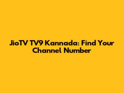 JioTV TV9 Kannada: Find Your Channel Number