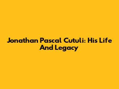 Jonathan Pascal Cutuli: His Life And Legacy