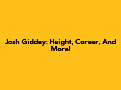 Josh Giddey: Height, Career, And More!