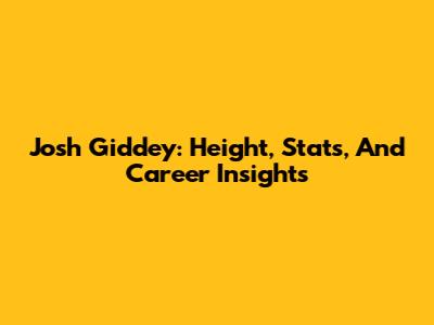 Josh Giddey: Height, Stats, And Career Insights