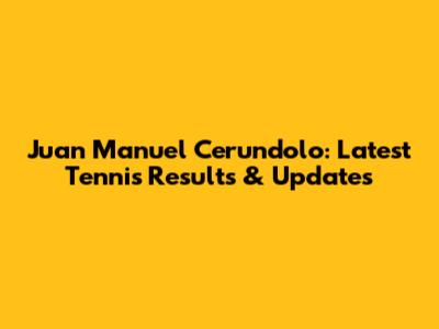 Juan Manuel Cerundolo: Latest Tennis Results & Updates
