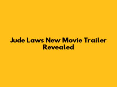 Jude Law's New Movie Trailer Revealed