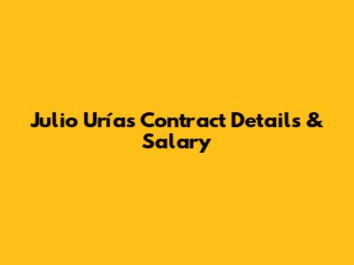 Julio Urías Contract Details & Salary