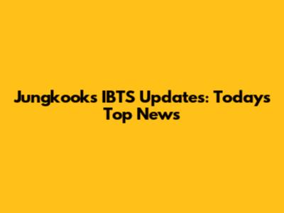 Jungkook's IBTS Updates: Today's Top News