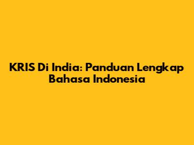 KRIS Di India: Panduan Lengkap Bahasa Indonesia