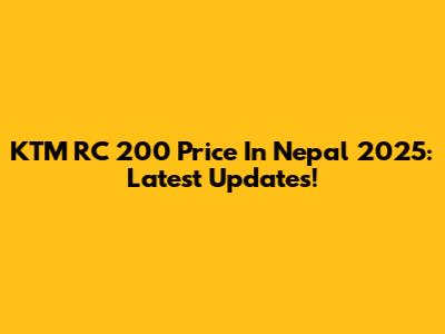 KTM RC 200 Price In Nepal 2025: Latest Updates!