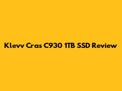 Klevv Cras C930 1TB SSD Review