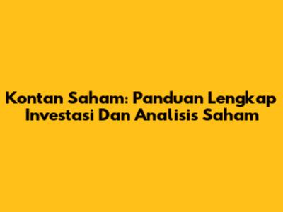Kontan Saham: Panduan Lengkap Investasi Dan Analisis Saham