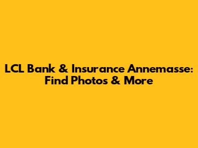 LCL Bank & Insurance Annemasse: Find Photos & More
