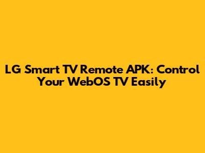 LG Smart TV Remote APK: Control Your WebOS TV Easily