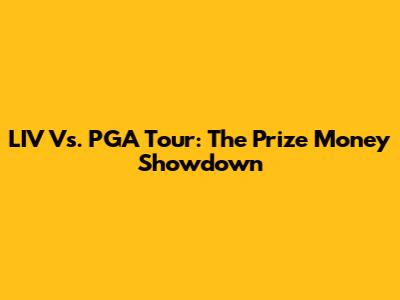 LIV Vs. PGA Tour: The Prize Money Showdown
