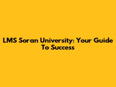 LMS Soran University: Your Guide To Success
