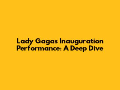 Lady Gaga's Inauguration Performance: A Deep Dive