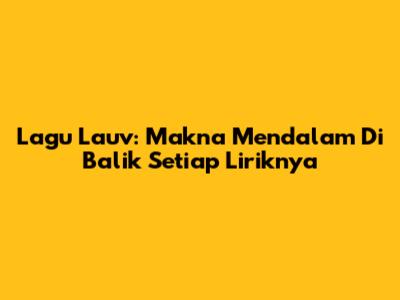 Lagu Lauv: Makna Mendalam Di Balik Setiap Liriknya