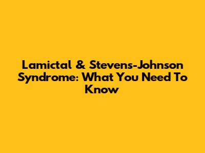 Lamictal & Stevens-Johnson Syndrome: What You Need To Know
