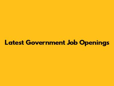 Latest Government Job Openings