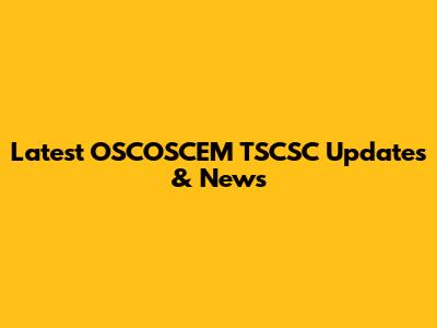 Latest OSCOSCEM TSCSC Updates & News