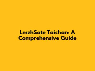 LmzhSate Taichan: A Comprehensive Guide